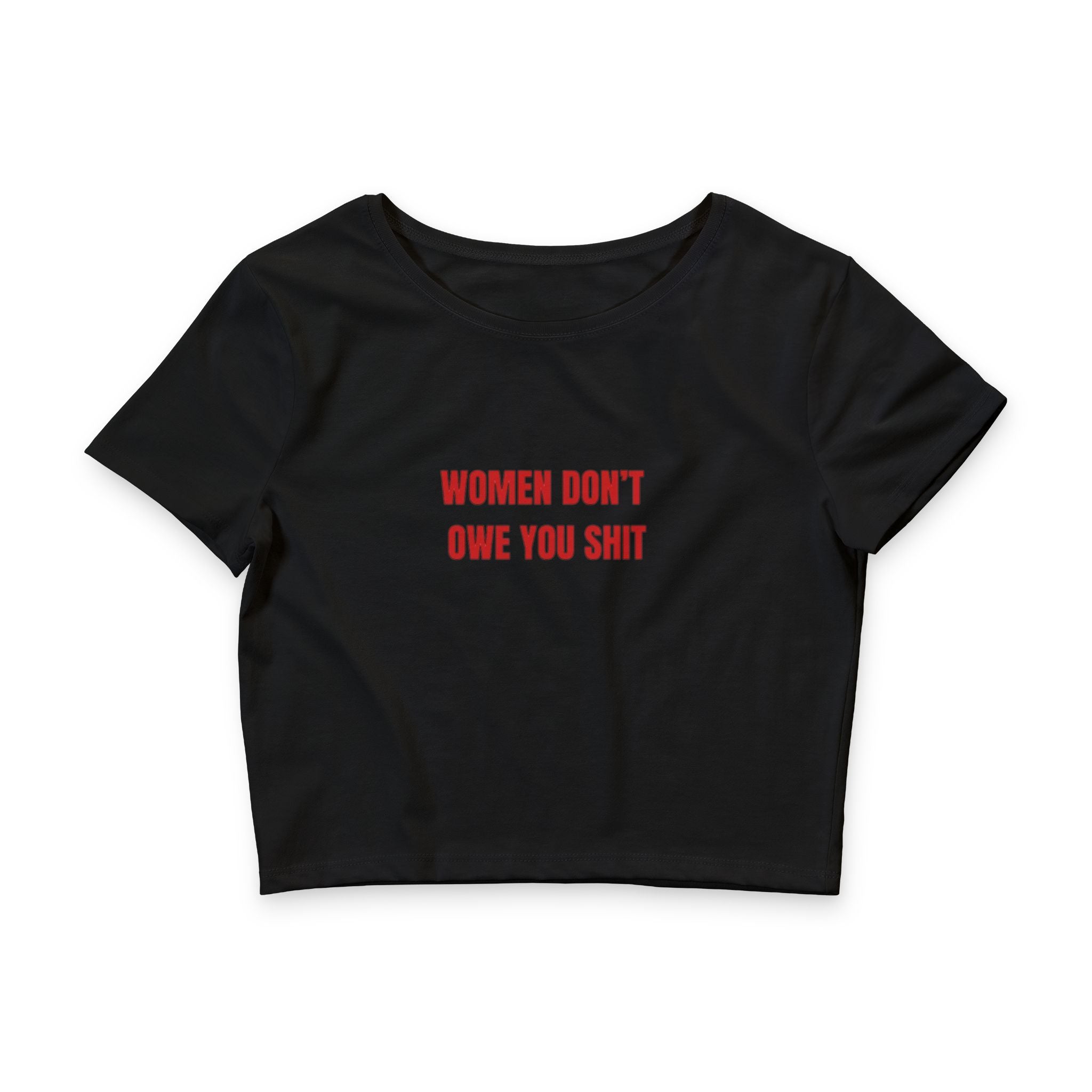 "Women Don’t Owe You Sh*t" Crop Tee — Crop Tee